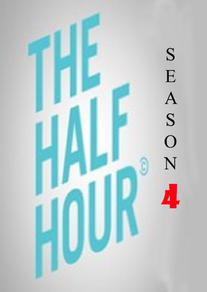 The Half Hour - Season 4