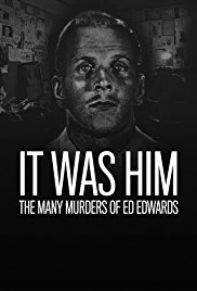 It Was Him: The Many Murders of Ed Edwards - Season 1