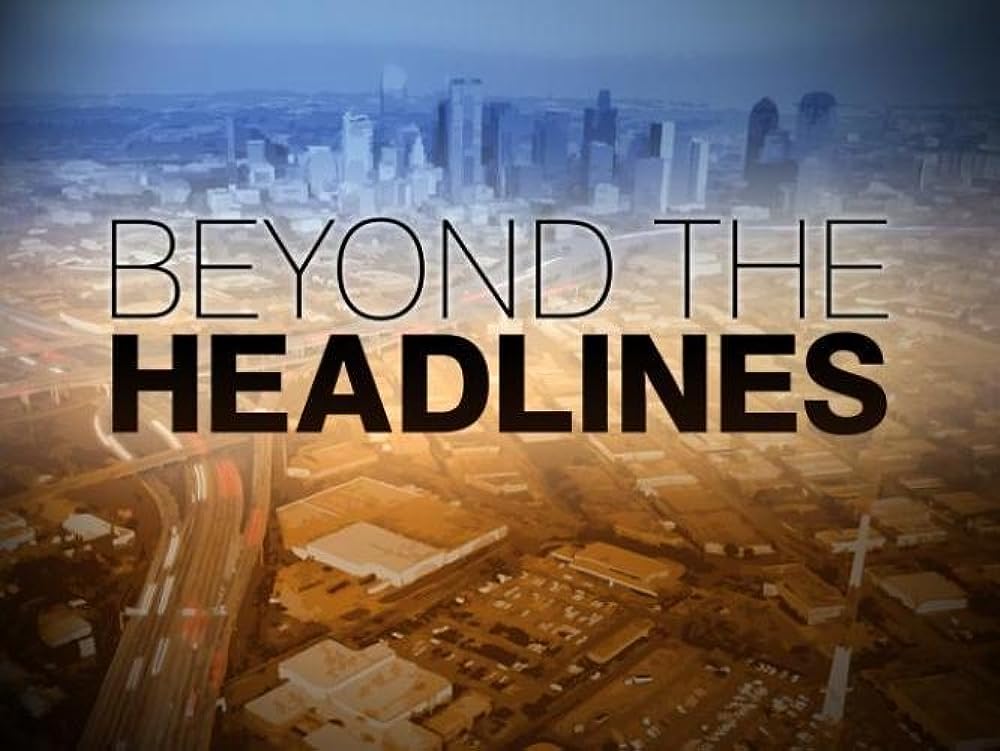 Beyond The Headlines: Season 1