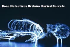 Bone Detectives: Britain's Buried Secrets - Season 1