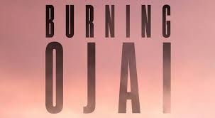 Burning Ojai: Our Fire Story