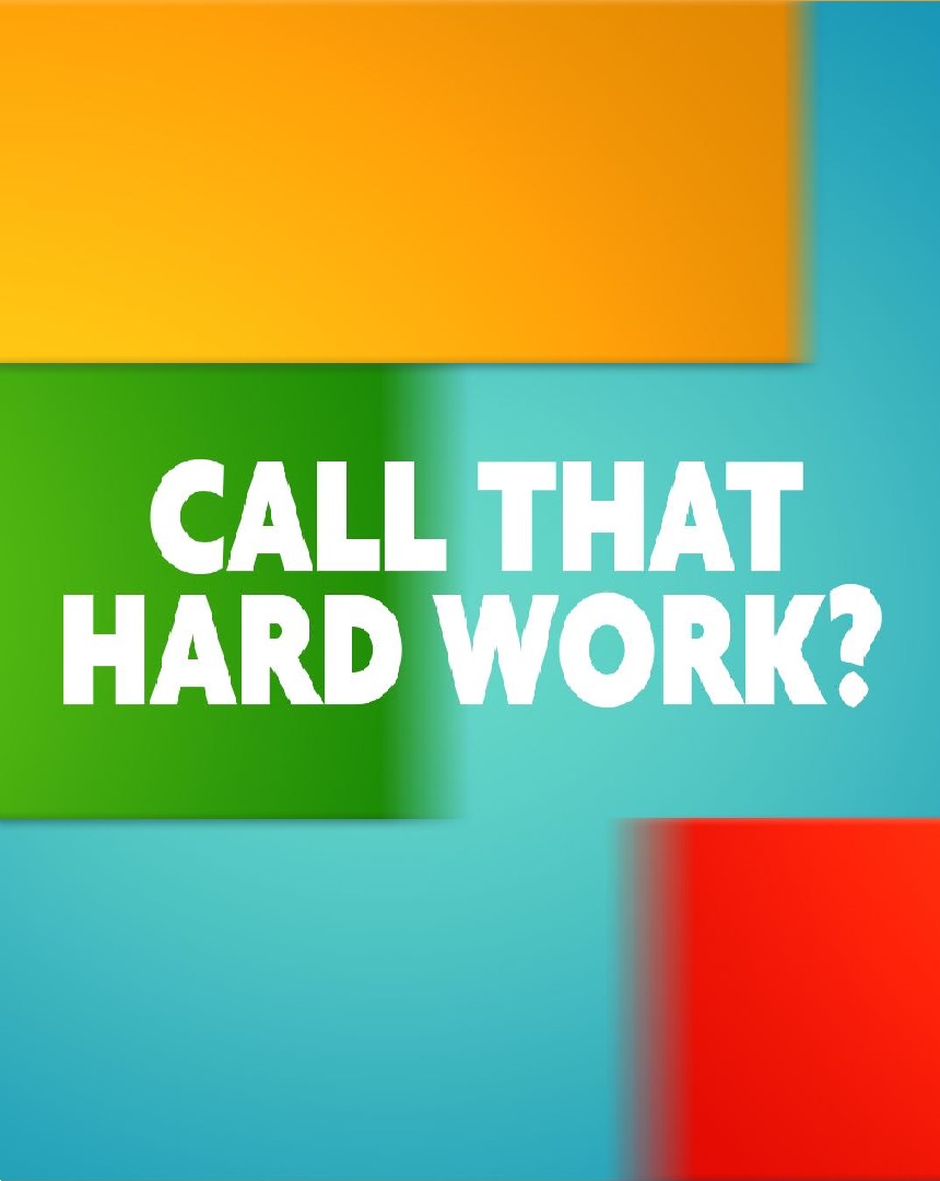 Call That Hard Work? - Season 1