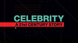 Celebrity: A 21st Century Story - Season 1