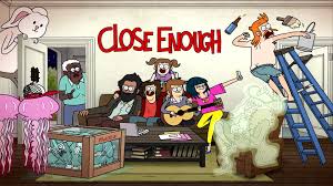 Close Enough - Season 1