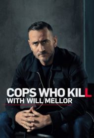 Cops Who Kill With Will Mellor - Season 1