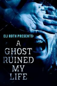 Eli Roth Presents: A Ghost Ruined My Life: Season 2