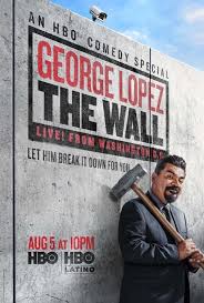 George Lopez: The Wall, Live from Washington D.C.