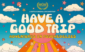 Have a Good Trip: Adventures in Psychedelics