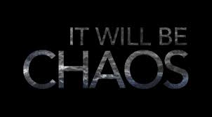 It Will be Chaos