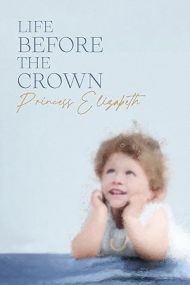 Life Before The Crown: Princess Elizabeth