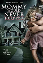Mommy Would Never Hurt You
