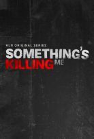 Something's Killing Me - Season 1