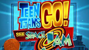 Teen Titans Go! See Space Jam