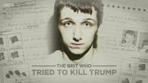 The Brit Who Tried to Kill Trump