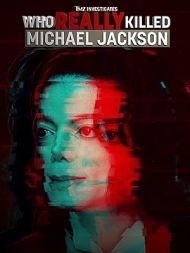 Tmz Investigates: Who Really Killed Michael Jackson (tv Special 2022)
