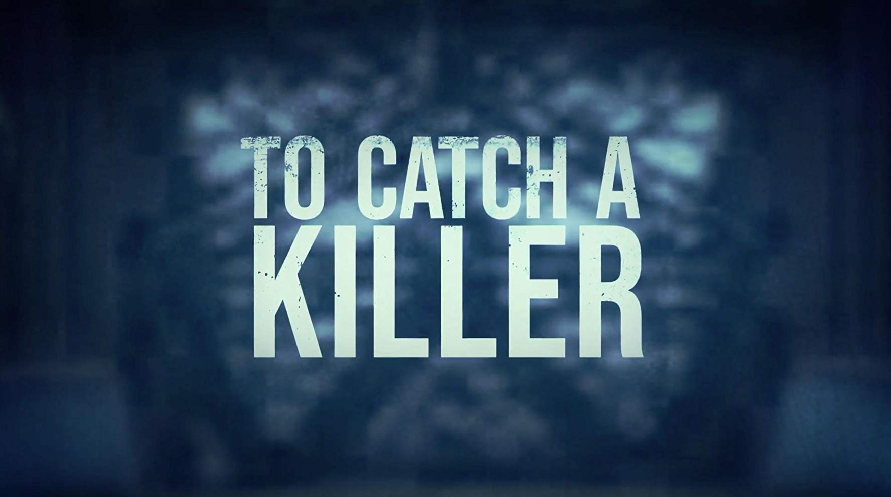 To Catch a Killer - Season 1