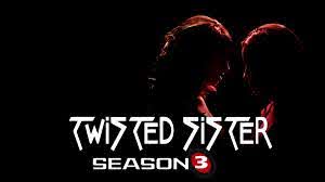 Twisted Sisters - Season 3