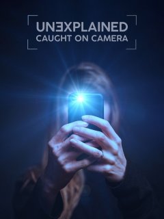 Unexplained: Caught on Camera - Season 3