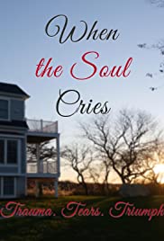 When the Soul Cries: Trauma. Tears. Triumph