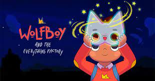 Wolfboy and the Everything Factory - Season 2