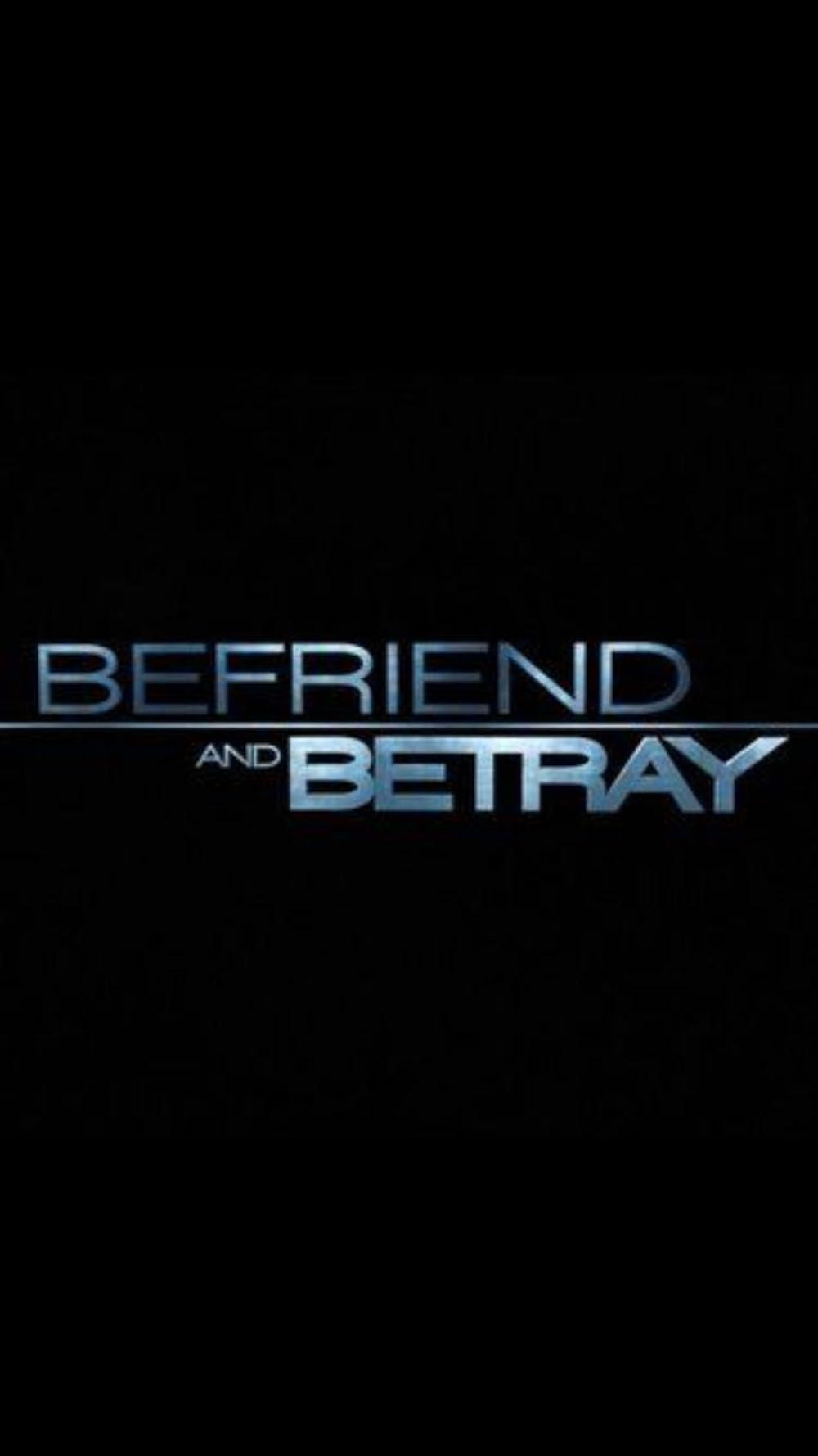 Befriend and Betray (2011)