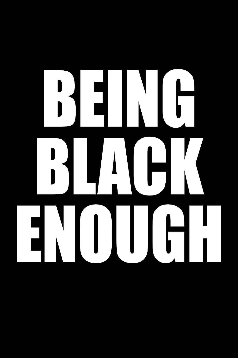 Being Black Enough (2017)