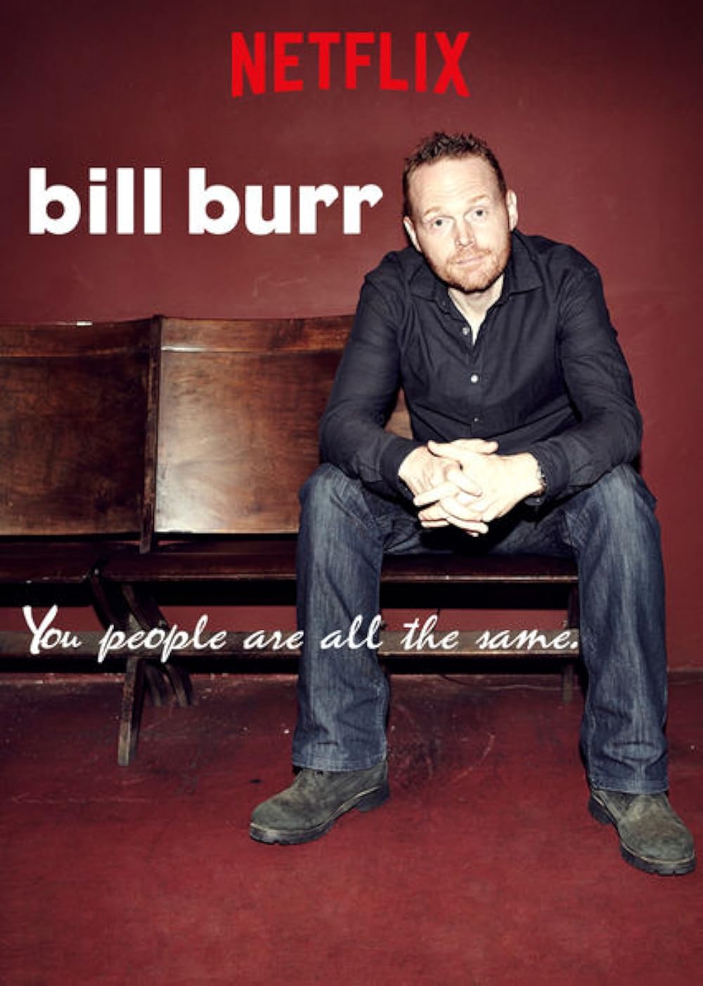 Bill Burr: You People Are All the Same. (2012)