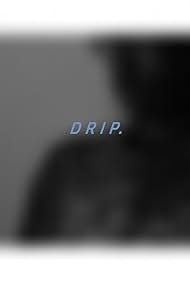 D R I P. (2019)