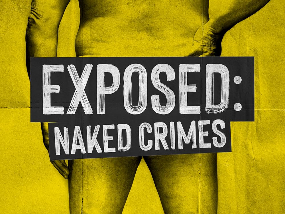 Exposed: Naked Crimes (2023)