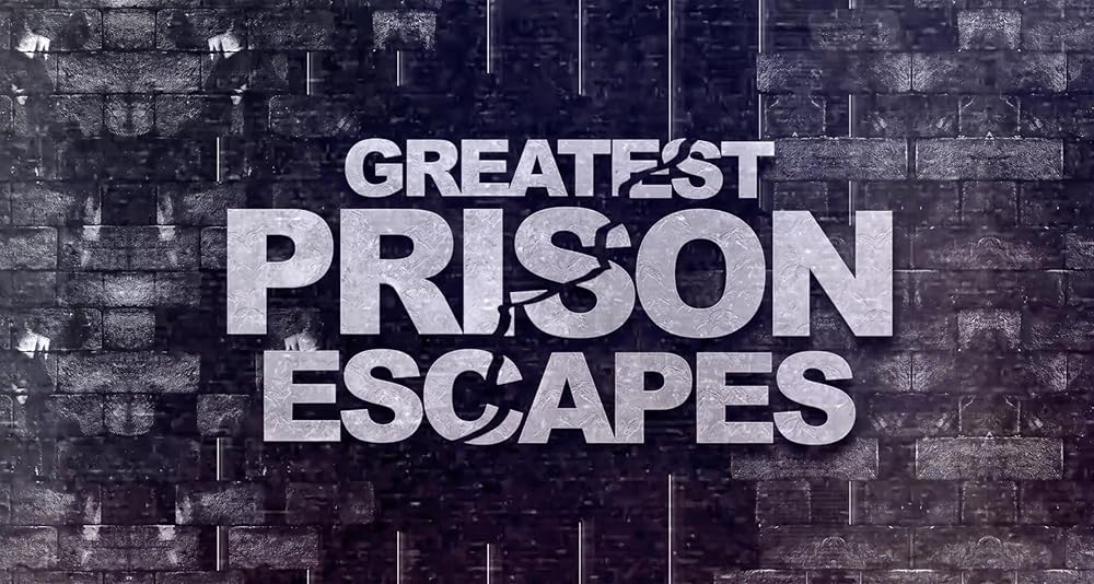 Greatest Prison Escapes (2024)