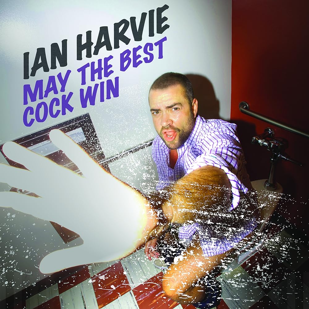 Ian Harvie: May the Best Cock Win (2016)