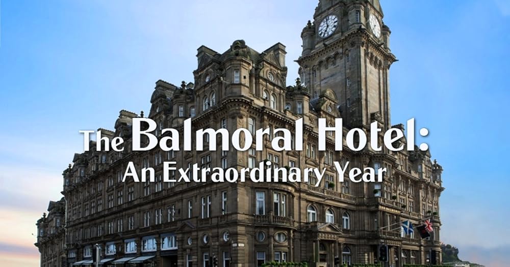 Inside The Balmoral: Scotland's Finest Hotel (2021)