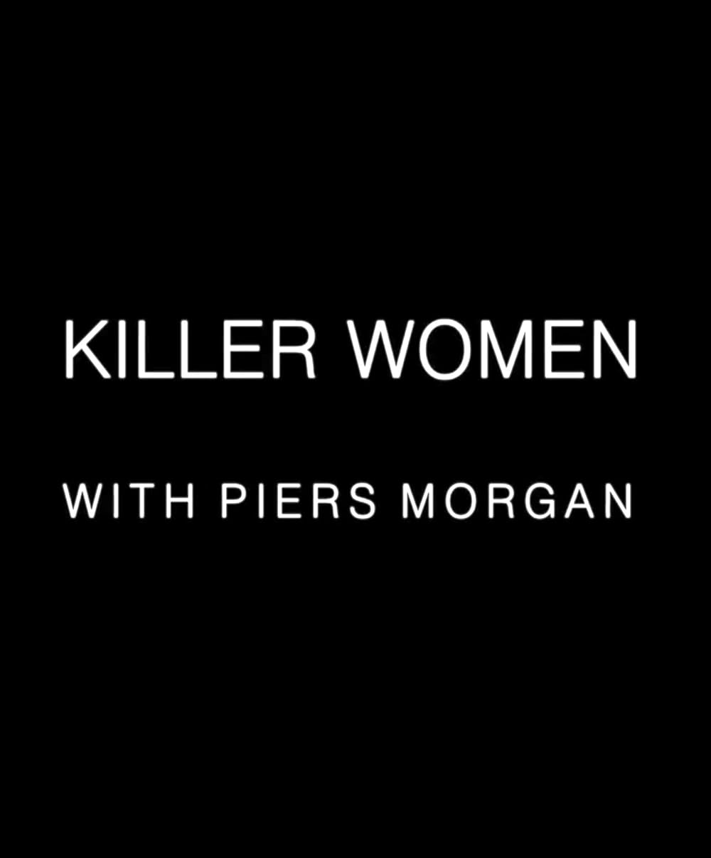 Killer Women with Piers Morgan (2016)