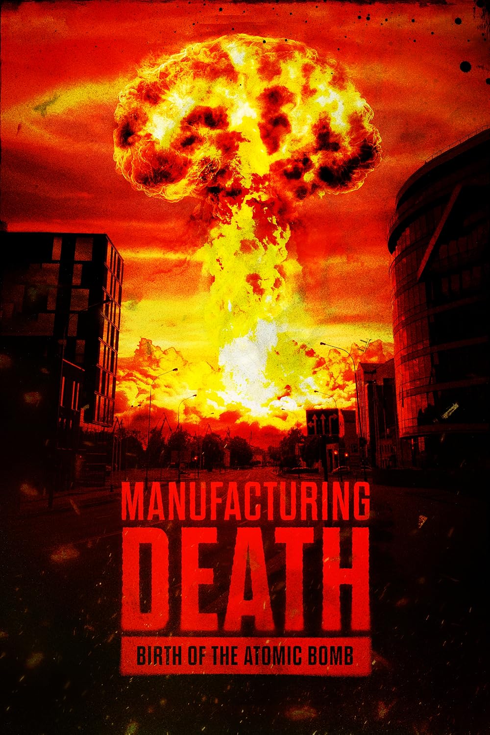 Manufacturing Death: Birth of the Atom Bomb (2023)