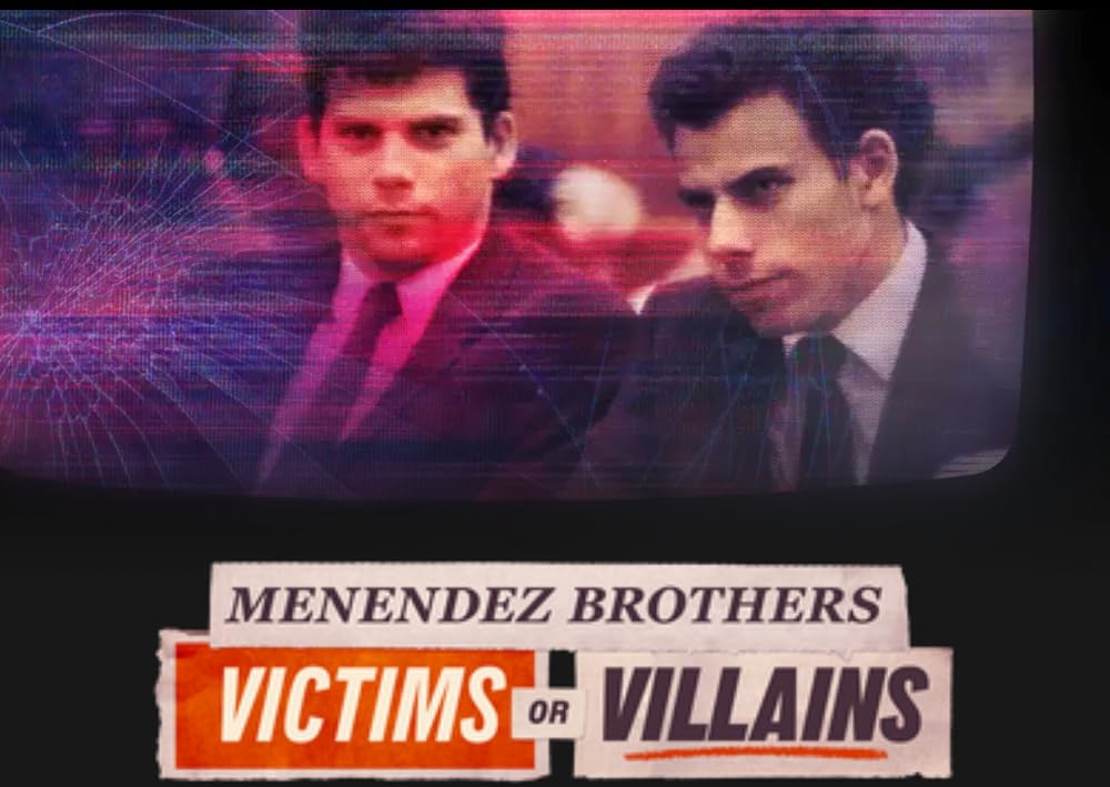 Menendez Brothers: Victims or Villains (2024)