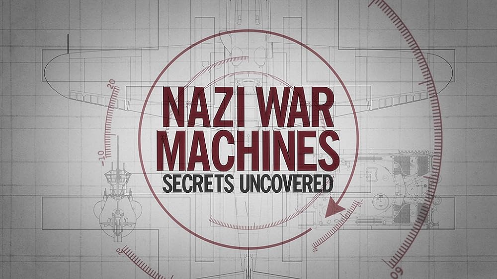 Nazi War Machines: Secrets Uncovered (2019)