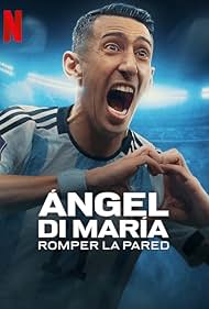 Ángel Di María: Breaking Down the Wall (2024)