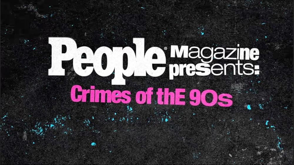 People Magazine Presents: Crimes of the '90s (2022)