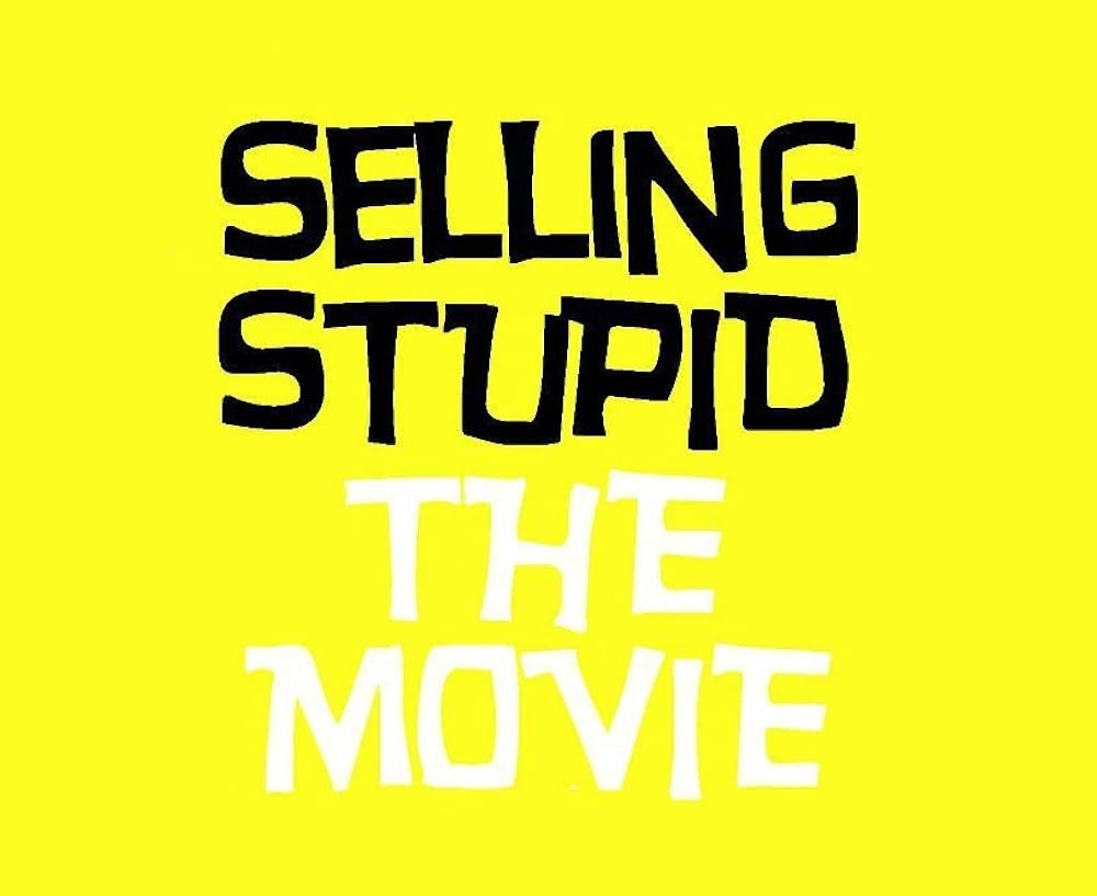 Selling Stupid (2017)