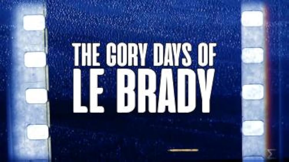 The Gory Days of Le Brady (2018)