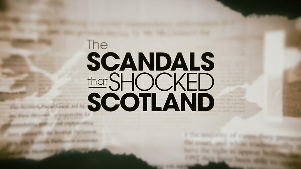 The Scandals That Shocked Scotland (2019)