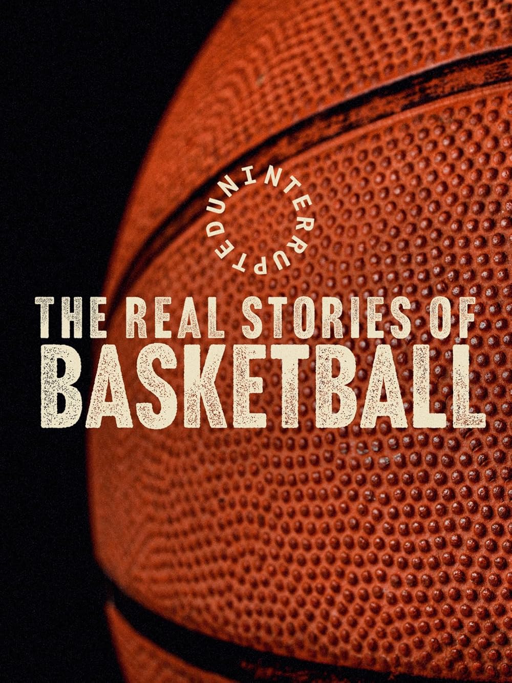 Uninterrupted: The Real Stories of Basketball (2024)