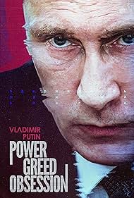 Vladimir Putin: Power, Greed, Obsession (2022)