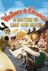 Wallace & Gromit: A Matter of Loaf and Death (2010)