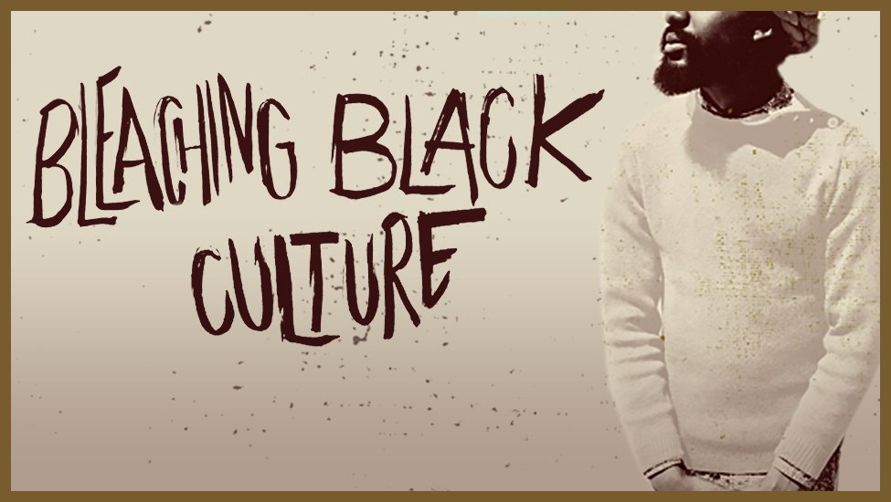 Bleaching Black Culture