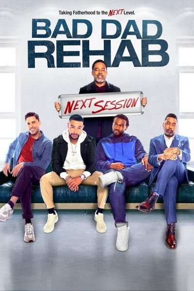 Bad Dad Rehab: The Next Session (2021)