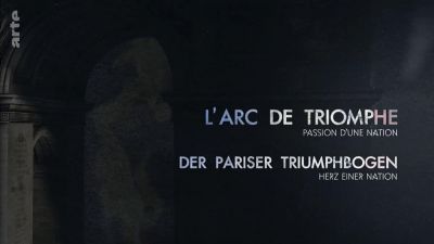 The Arc de Triomphe: A Nation's Passion (2021)