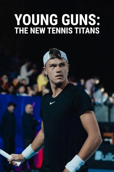 Young Guns: The New Tennis Titans (2024)